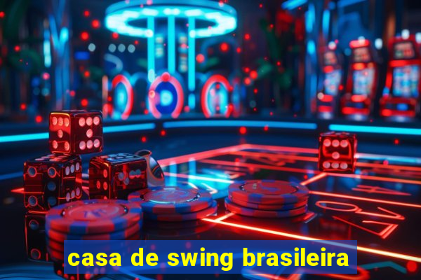 casa de swing brasileira